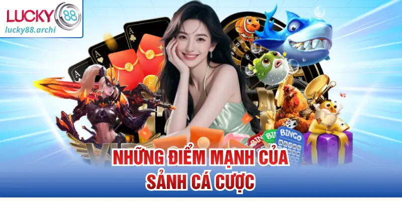 Những điểm mạnh của sảnh cá cược