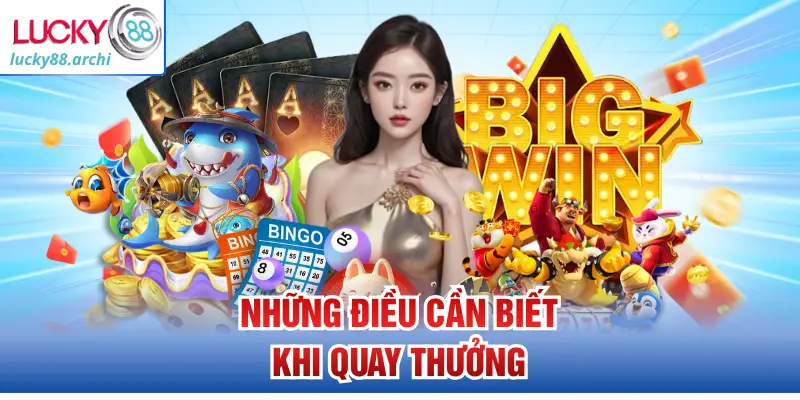 Những điều cần biết khi quay thưởng